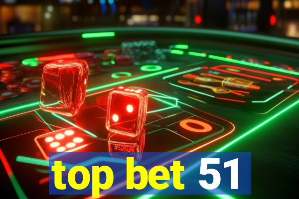 top bet 51